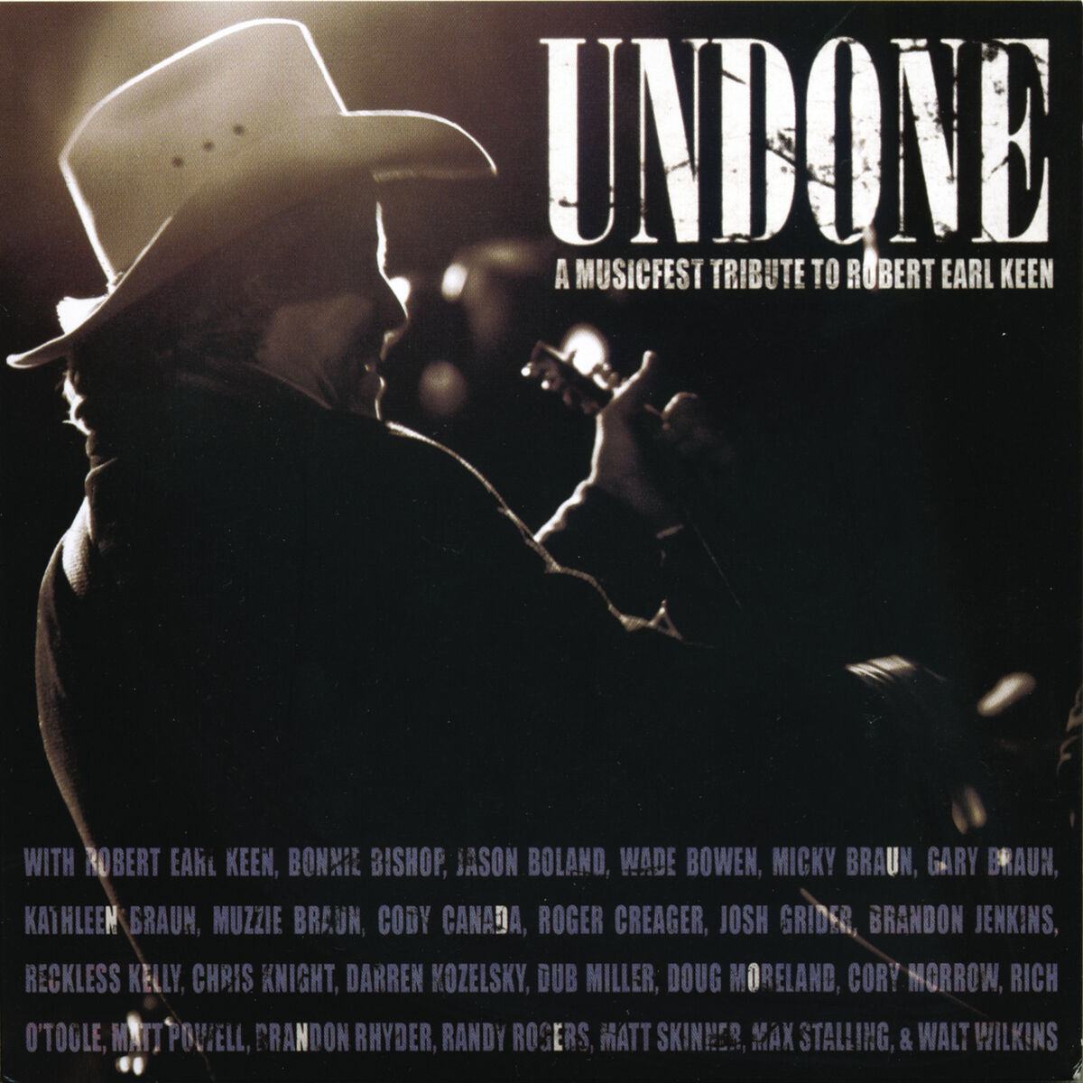 Album cover of Undone: A Musicfest Tribute to Robert Earl Keen