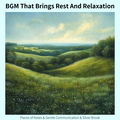 BGM That Brings Rest And Relaxation