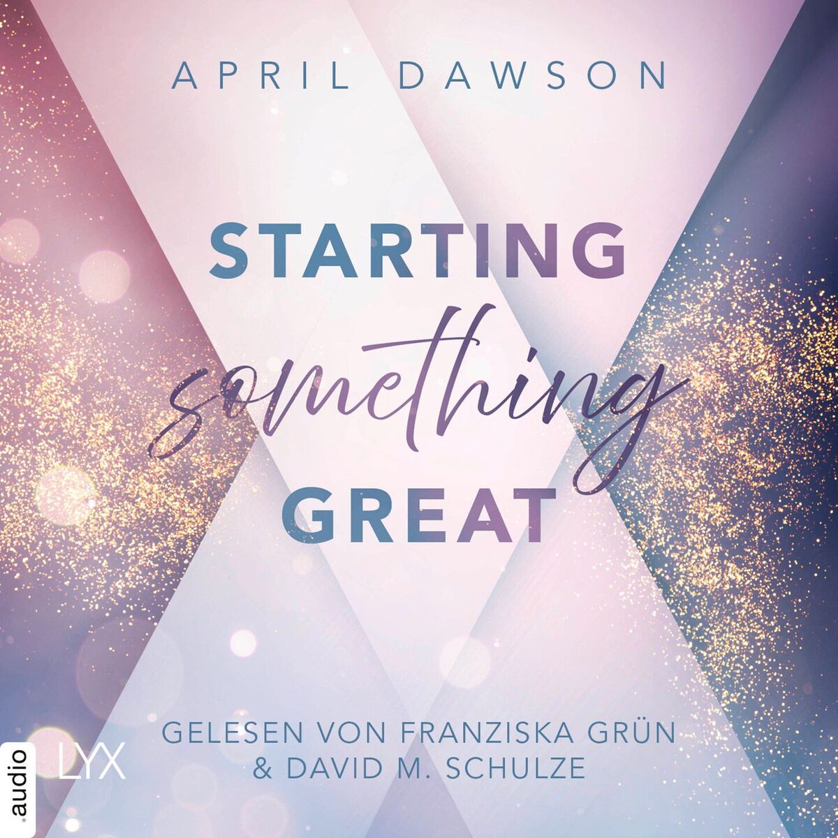 Album cover of Starting Something Great - Starting Something, Teil 3 (Ungekürzt)