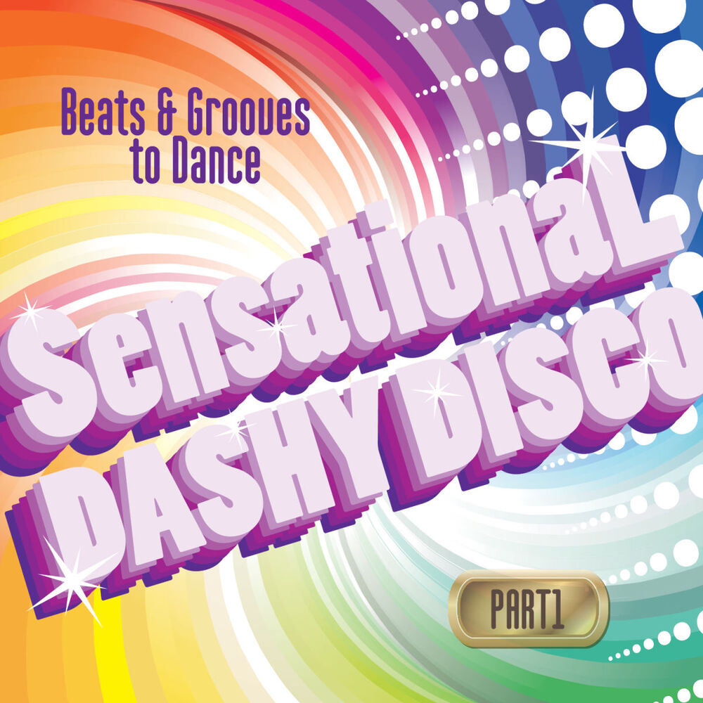 Picture of Sensational Dashy Disco, Pt. 1 (Beats & Grooves to Dance)