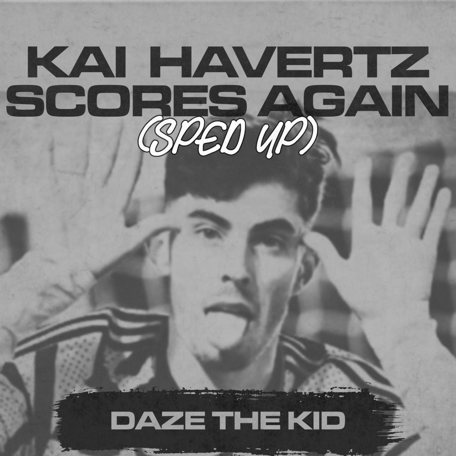 Daze the Kid - Kai Havertz Scores Again (Sped Up) [Waka Waka] | Deezer