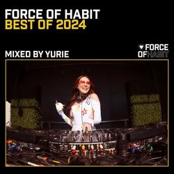 Cover of Force of Habit - Best of 2024 (Mixed by Yurie)