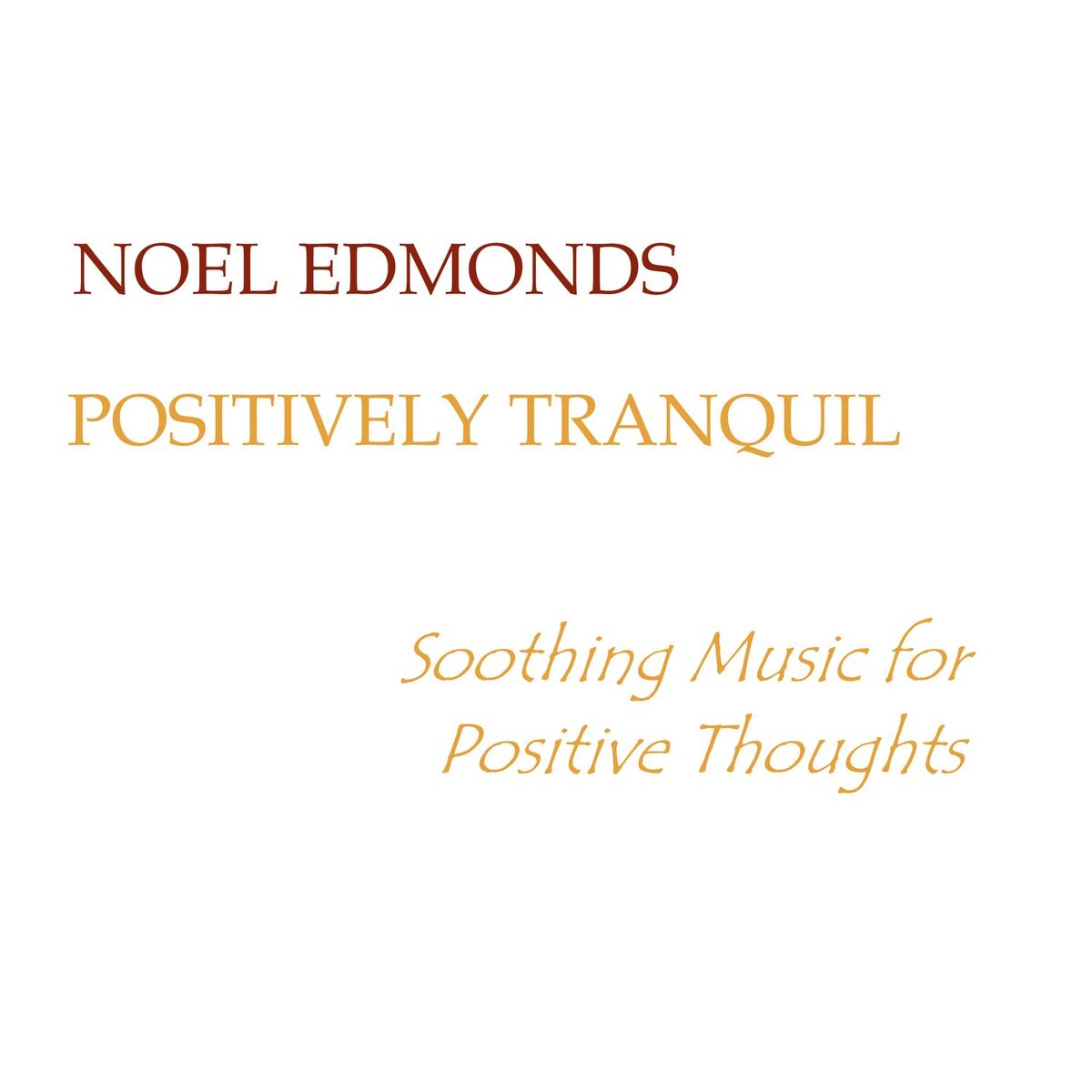 Album cover of Noel Edmonds Positively Tranquil: Soothing Music for Positive Thoughts