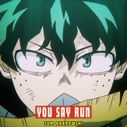 You Say Run (from "My Hero Academia")