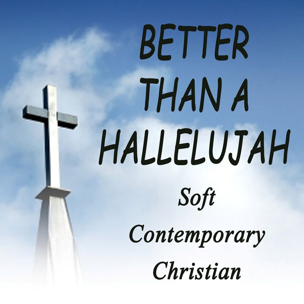 Picture of Better Than a Hallelujah - Soft Contemporary Christian