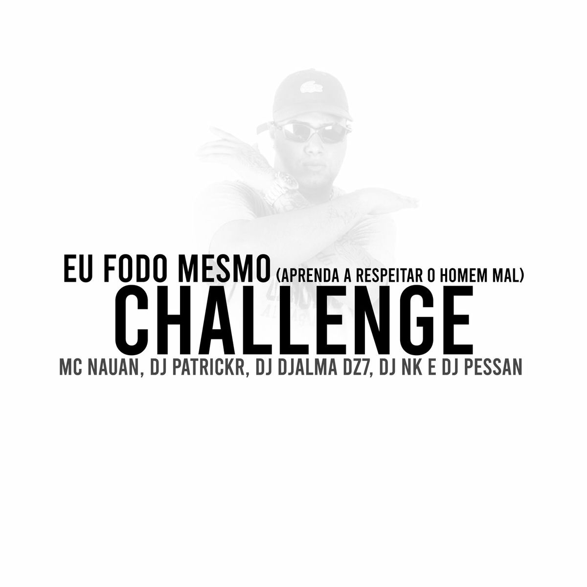 Album cover of Eu Fodo Mesmo x Aprenda a Respeitar o Homem Mal (Challenge)