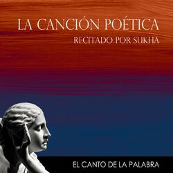 Cover of La Canción Poética Recitada por Sukha, el Canto de la Palabra