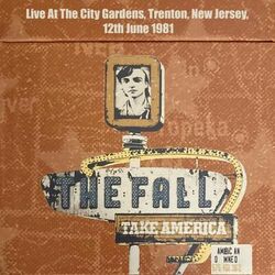 Take America: Live At The City Gardens, Trenton, New Jersey, 12th June 1981