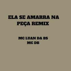 Cover of Ela Se Amarra na Peça (Remix)