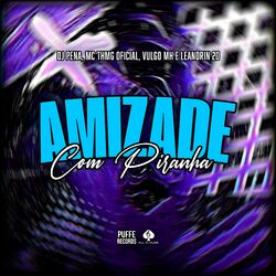 Cover of Amizade Com Piranha