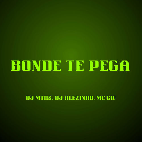 Bonde Te Pega