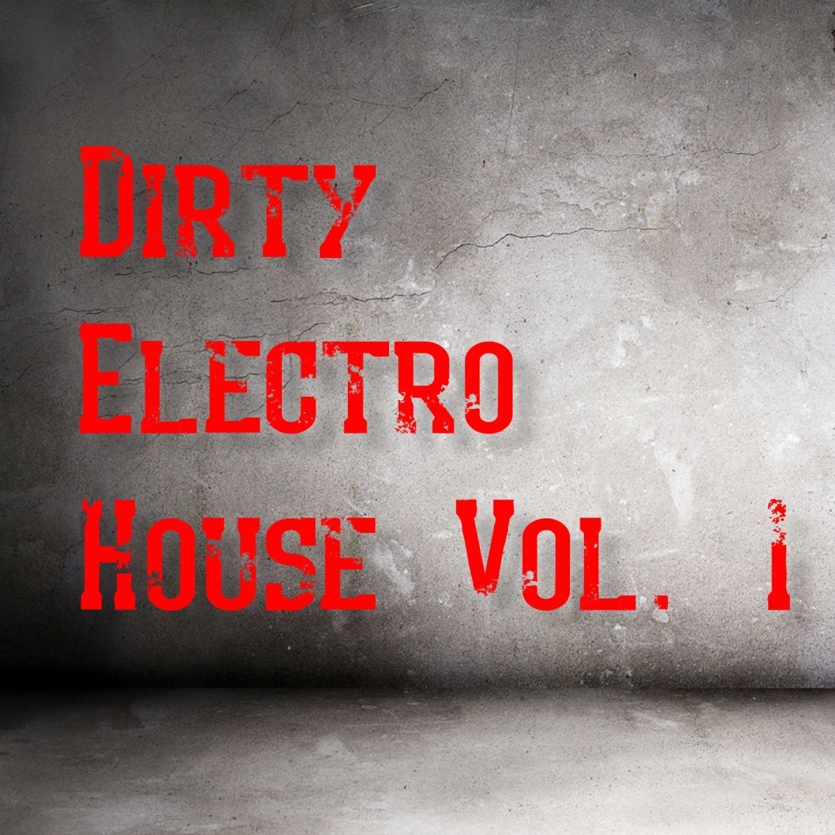 Album cover of Dirty Electro House, Vol. 1
