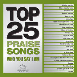 Cover of Top 25 Praise Songs - Who You Say I Am