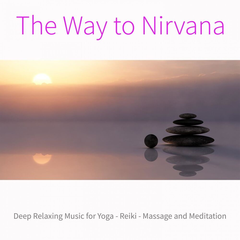 Picture of The Way to Nirvana: Deep Relaxing Music for Yoga, Reiki, Massage and Meditation