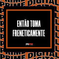 ENT&Atilde;O TOMA FRENETICAMENTE