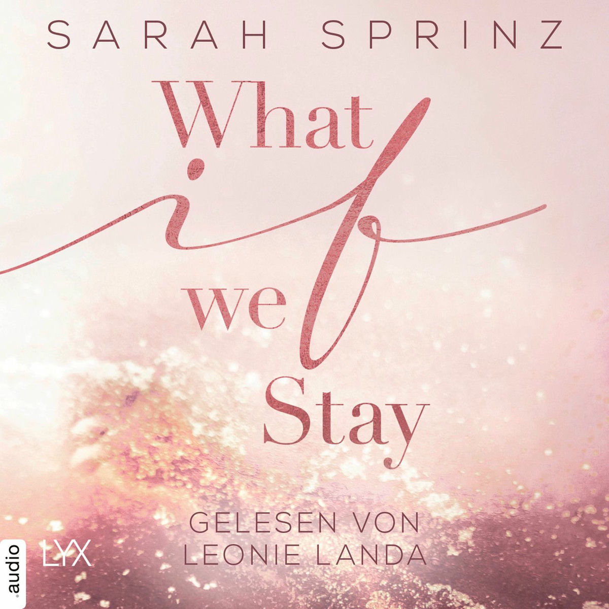 Album cover of What if we Stay - What-If-Trilogie, Teil 2 (Ungekürzt)