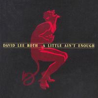 洋楽 DAVID LEE ROTH/A LIL' AIN'T ENOUGH David Lee Roth - A Little Ain't Enough - Amazon.com Music