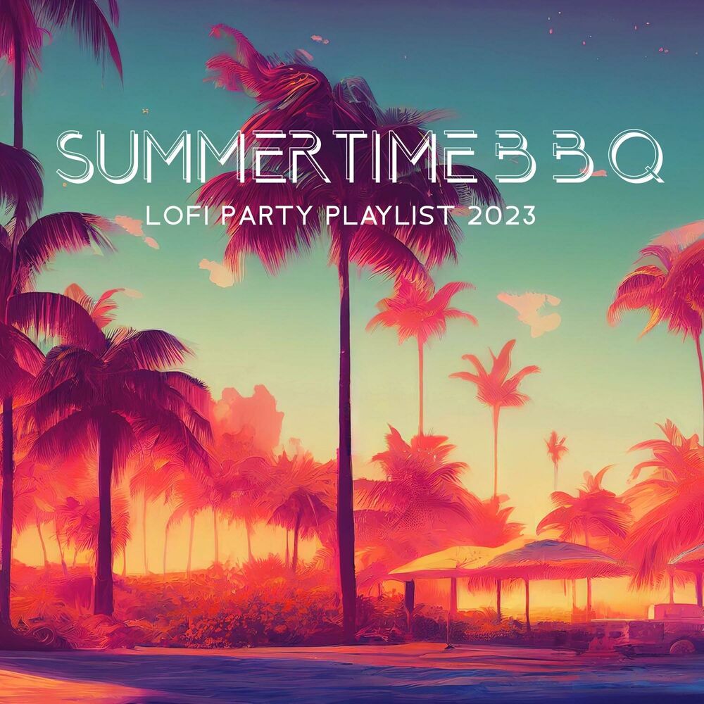 Picture of Summertime B B Q: Lofi Beats to Chill, Hip-Hop Barbeque Summer Party Vibes, Hot BBQ Playlist 2023