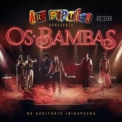 Art Popular Apresenta: Os Bambas no Auditório do Ibirapuera (Ao Vivo)