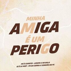 Cover of Minha Amiga É um Perigo