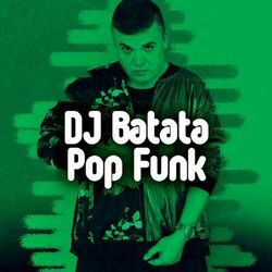 Cover of Dj Batata Apresenta Pop Funk