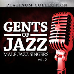 Cover of Gents of Jazz: Male Jazz Singers, Vol. 2