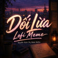 Dối Lừa (Lofi Meme)