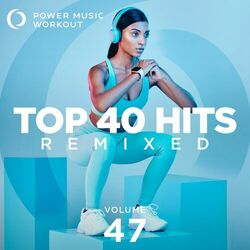 Cover of Top 40 Hits Remixed, Vol. 47
