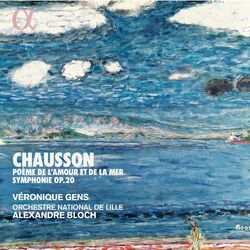 Cover of Chausson: Poème de l'amour et de la mer & Symphonie, Op. 20