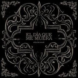 EL DÍA QUE ME MUERA