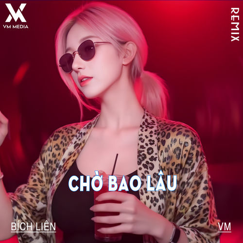 Chờ Bao Lâu (Cover Remix)