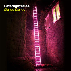 Cover of Late Night Tales: Django Django