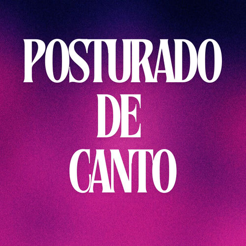 POSTURADO DE CANTO