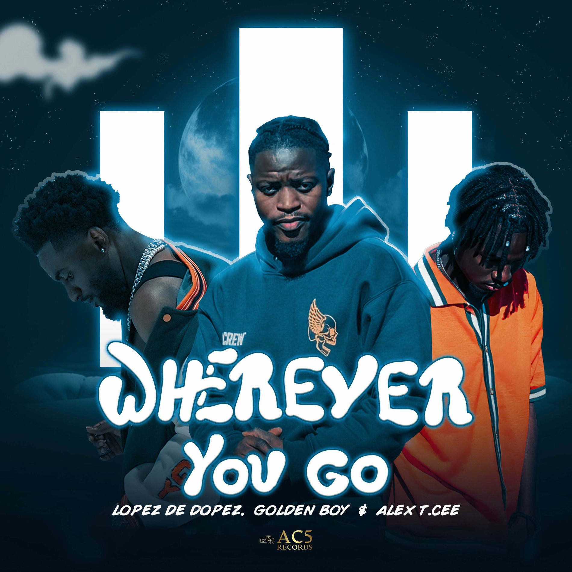 AC5 RECORDS - Wherever You Go (feat. Alex T.cee, Lopez De