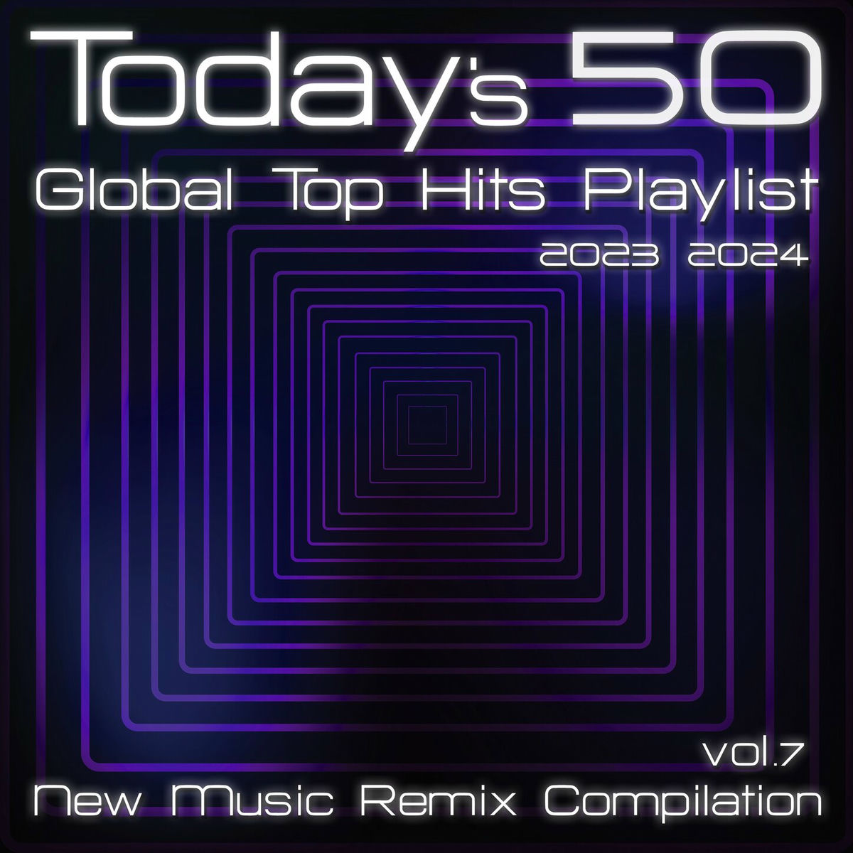 Album cover of Today's 50 Global Top Hits Playlist 2023/2024 (New Music Remix Compilation Vol.7)