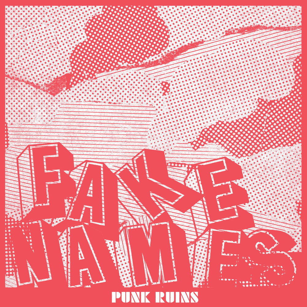 Fake Names - Punk Ruins: l'eco di un hardcore che non c'è più