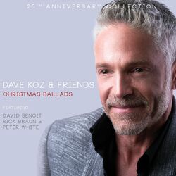 Dave Koz & Friends: Christmas Ballads (25th Anniversary Collection)