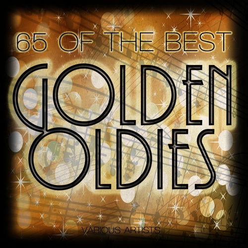 Various Artists - 65 Of The Best Golden Oldies | Deezer