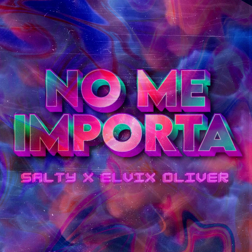 Album artwork for No Me Importa (feat. Elvix Oliver) by Salty