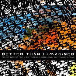 Cover of Better Than I Imagined (KAYTRANADA Remix)