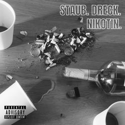 Staub. Dreck. Nikotin.