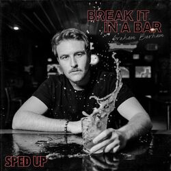 Cover of BREAK IT IN A BAR (SPED UP)