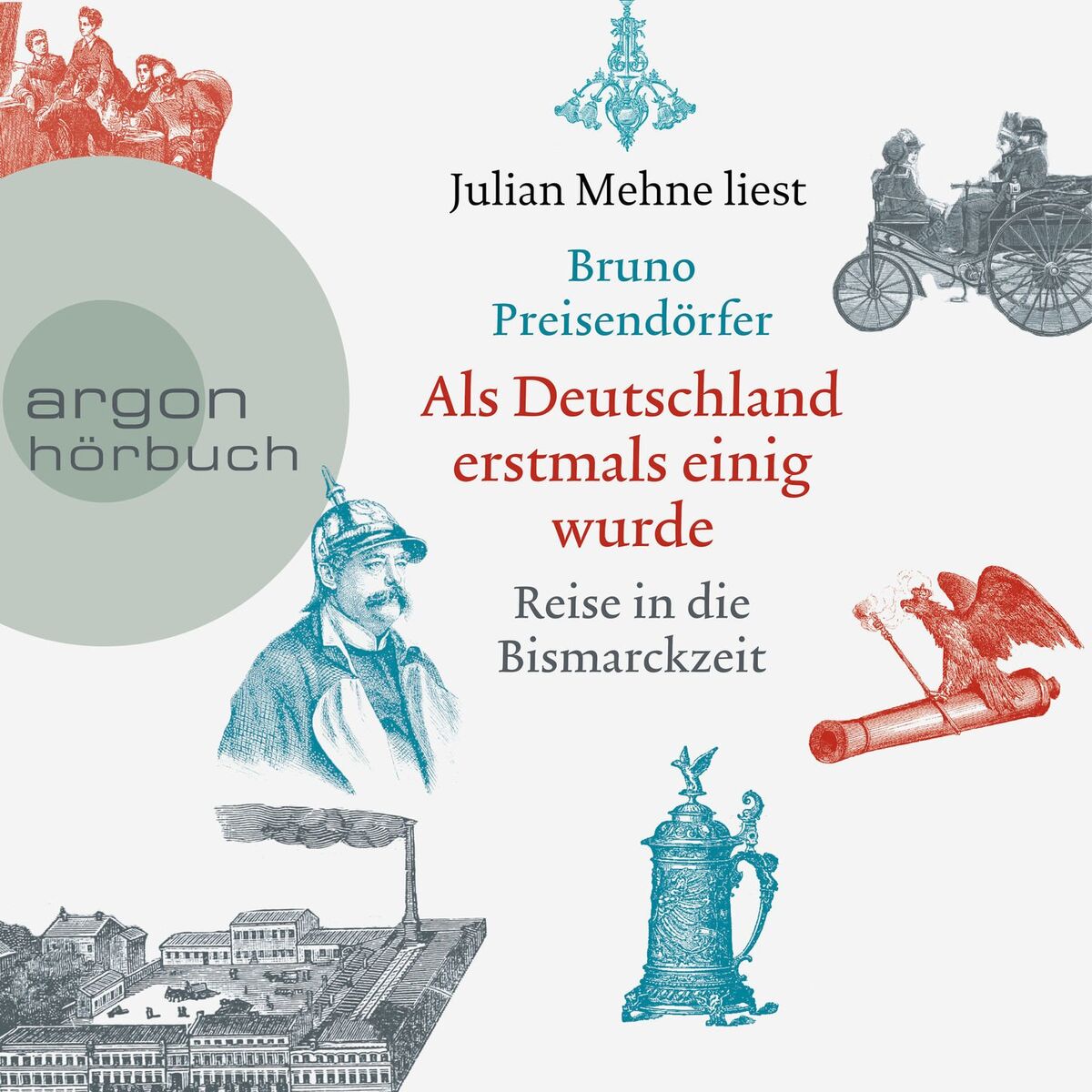 Album cover of Als Deutschland erstmals einig wurde - Reise in die Bismarckzeit (Ungekürzt)