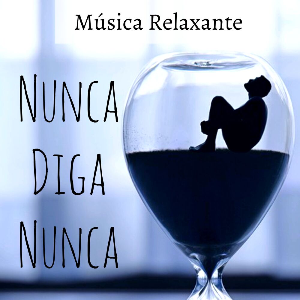 Picture of Nunca Diga Nunca - Música Relaxante para Tratamentos de Spa Massagem Terapêutica Inspiração Diária com Sons da Natureza Instrument