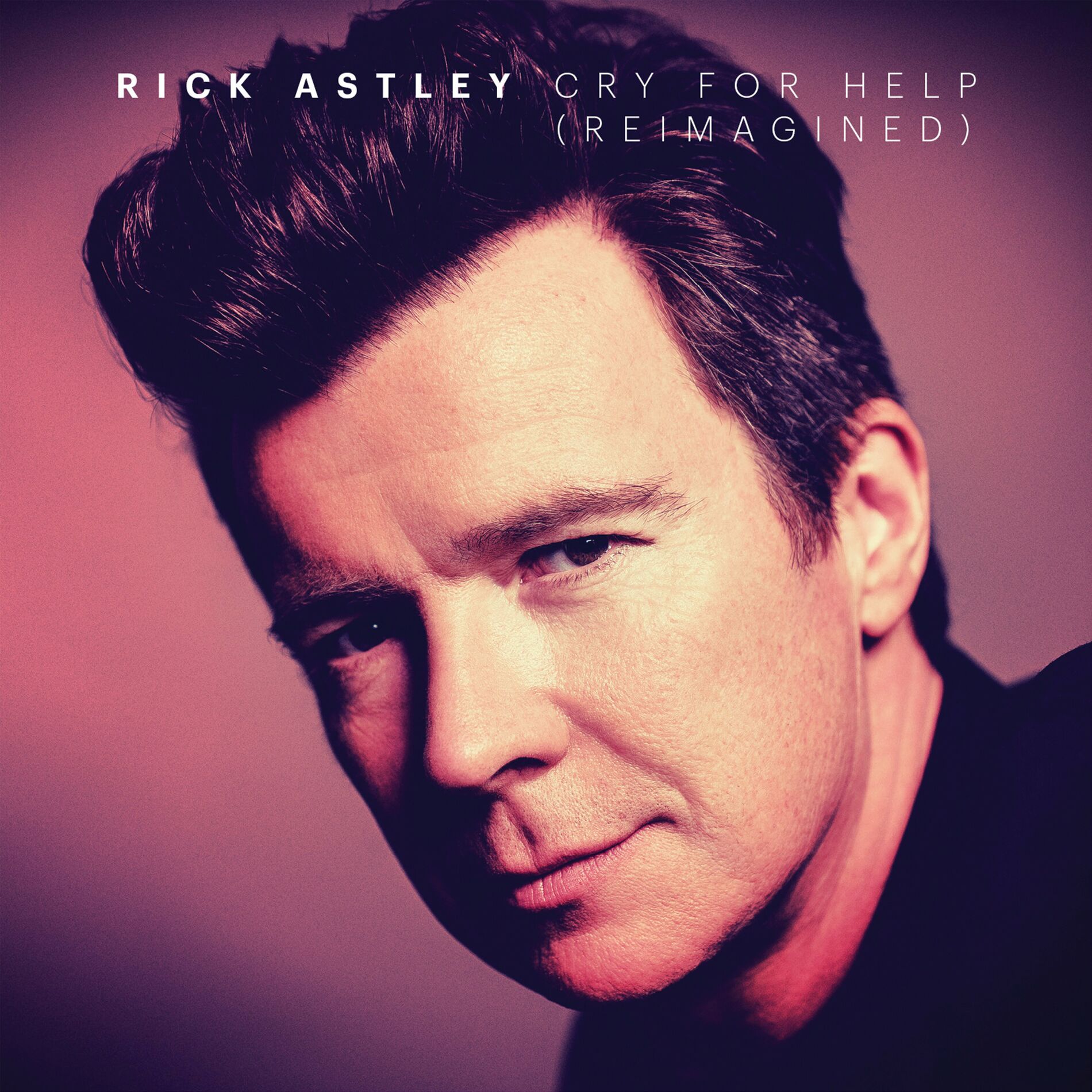 Rick Astley - Cry for Help (Reimagined): lyrics and songs | Deezer