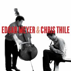 Cover of Edgar Meyer and Chris Thile