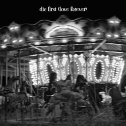 Cover of die first (love forever)