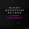 Winati, Moonshine, BELLMAN, Louise CS - Sweet Dreams (Are Made of This)