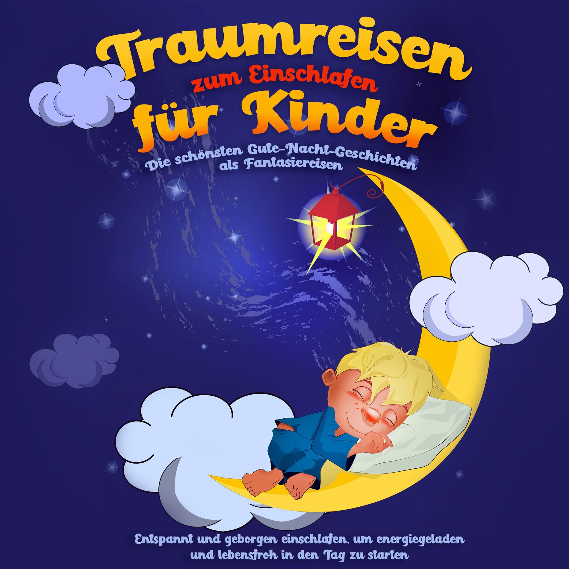 Album cover of Kapitel 1 & Kapitel 2 & Kapitel 3.1 - Traumreisen zum Einschlafen für Kinder - Die schönsten Gute-Nacht-Geschichten als Fantasiere