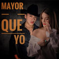 Mayor Que Yo